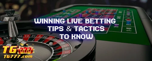 Winning Live Betting Tips & Tactics to Know